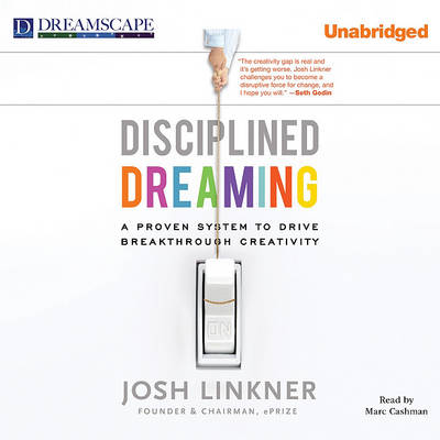 Cover for Josh Linkner · Disciplined Dreaming: a Proven System to Drive Breakthrough Creativity (Audiobook (CD)) [Unabridged edition] (2011)