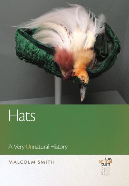 Cover for Malcolm Smith · Hats: A Very Unnatural History - The Animal Turn (Hardcover Book) (2020)