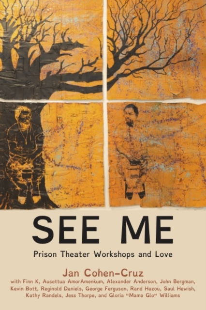 Cover for Jan Cohen-Cruz · See Me: Prison Theater Workshops and Love (Paperback Book) (2024)