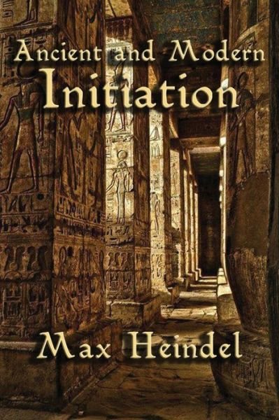 Cover for Max Heindel · Ancient and Modern Initiation (Taschenbuch) [2nd edition] (2013)