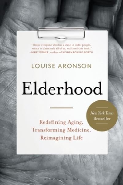 Cover for Louise Aronson · Elderhood Redefining Aging, Transforming Medicine, Reimagining Life (Bok) (2021)