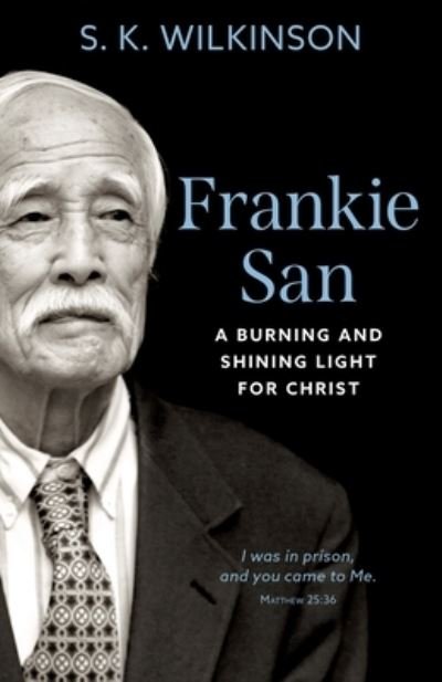 Cover for S K Wilkinson · Frankie San: A Burning and Shining Light for Christ (Paperback Book) (2020)