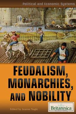 Cover for Jeanne Nagle · Feudalism, Monarchies, and Nobility (Hardcover Book) (2014)