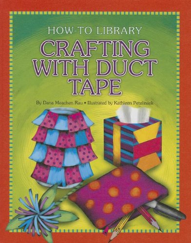 Cover for Dana Meachen Rau · Crafting with Duct Tape (How-to Library) (Hardcover Book) (2013)