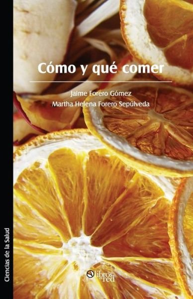 Cover for Martha Helena Forero Sepulveda · Como Y Que Comer (Paperback Book) [Spanish edition] (2014)