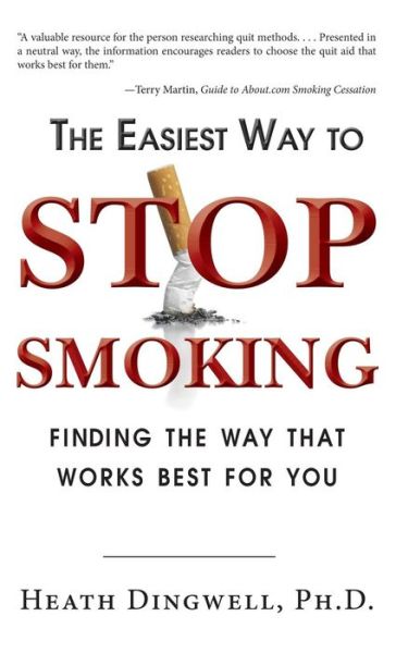 Cover for Heath Dingwell · The Easiest Way to Stop Smoking: Finding the Way That Works Best for You (Hardcover Book) (2011)