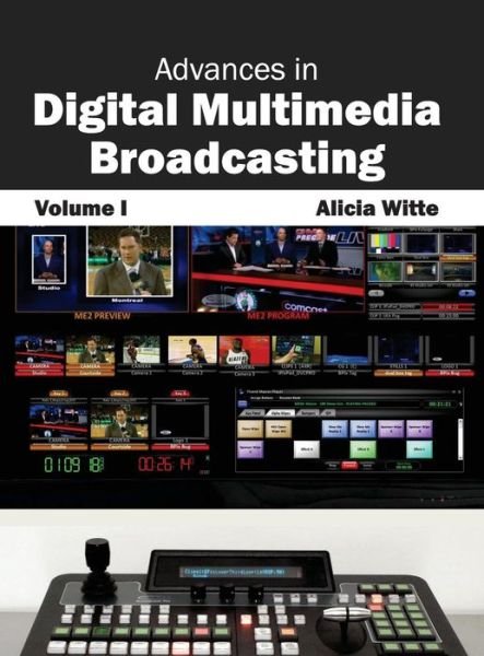 Cover for Alicia Witte · Advances in Digital Multimedia Broadcasting: Volume I (Hardcover Book) (2015)