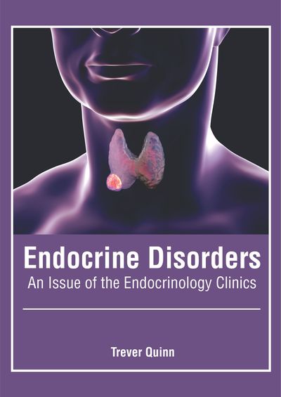 Cover for Trever Quinn · Endocrine Disorders: An Issue of the Endocrinology Clinics (Hardcover Book) (2019)