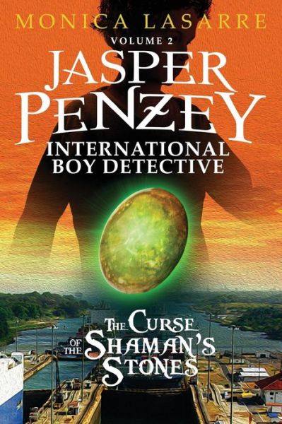 Cover for Monica Lasarre · Jasper Penzey: International Boy Detective: the Curse of the Shaman's Stones (Paperback Book) (2015)