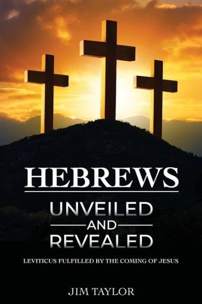Cover for Jim Taylor · Hebrews Unveiled and Revealed (Paperback Book) (2020)