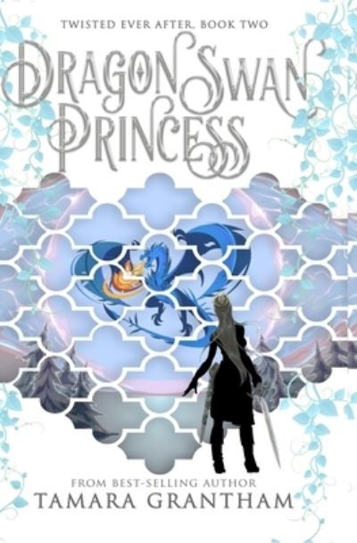 Cover for Tamara Grantham · The Dragon Swan Princess (Pocketbok) (2019)