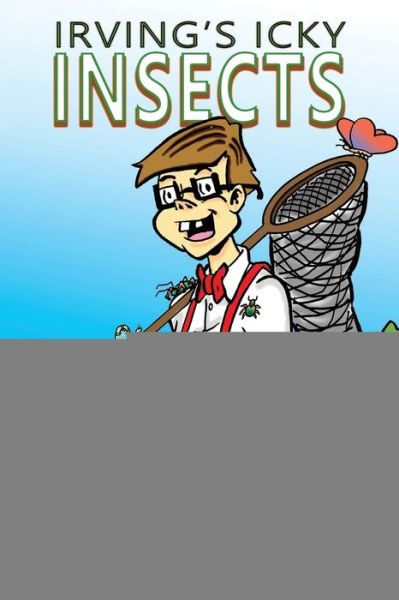 Irving's Icky Insects - Gary Reed - Books - Caliber Comics - 9781635298475 - May 15, 2020