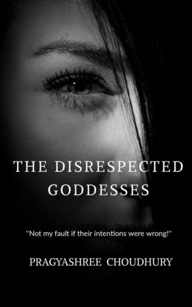 Cover for Pragyashree Choudhury · The Disrespected Goddesses (Paperback Book) (2021)