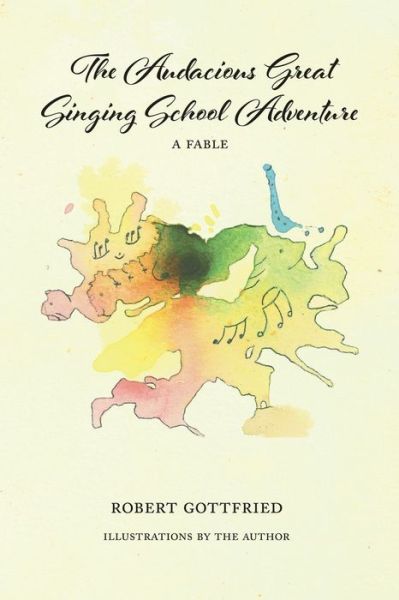 Cover for Robert Gottfried · The Audacious Great Singing School Adventure (Paperback Book) (2021)