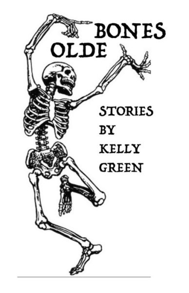 Cover for Kelly Green · Olde Bones Stories by Kelly Green (Paperback Book) (2019)