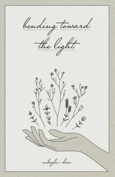 Cover for Mikayla Elias · Bending Toward the Light (Book) (2022)