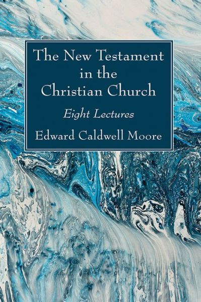 Cover for Edward Caldwell Moore · New Testament in the Christian Church (Book) (2022)