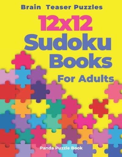 Brain Teaser Puzzles - 12x12 Sudoku Books For Adults - Panda Puzzle Book - Książki - Independently Published - 9781674585475 - 12 grudnia 2019