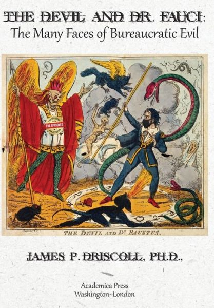 Cover for James P. Driscoll · The Devil and Dr. Fauci: The Many Faces of Bureaucratic Evil (Hardcover Book) (2021)