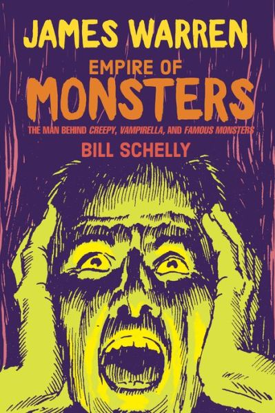 Cover for Bill Schelly · James Warren, Empire Of Monsters: The Man Behind Creepy, Vampirella, and Famous Monsters (Hardcover Book) (2018)