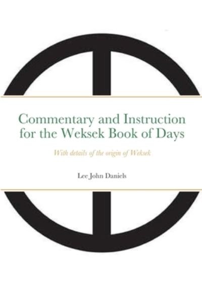 Commentary and Instruction for the Weksek Book of Days - Lee Daniels - Kirjat - Lulu Press - 9781716043475 - sunnuntai 2. tammikuuta 2022