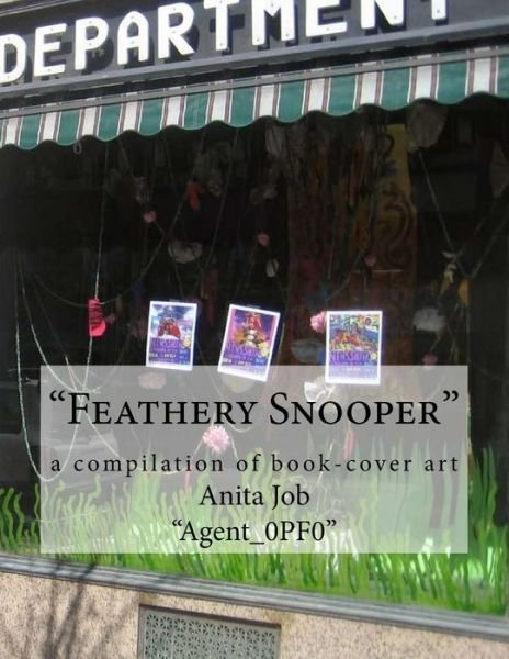 "feathery Snooper" - Anita "agent_0pf0" Job - Kirjat - Createspace Independent Publishing Platf - 9781720440475 - maanantai 4. kesäkuuta 2018