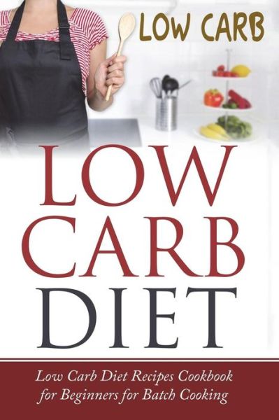 Low Carb Diet - Lela Gibson - Książki - Createspace Independent Publishing Platf - 9781722433475 - 6 lipca 2018