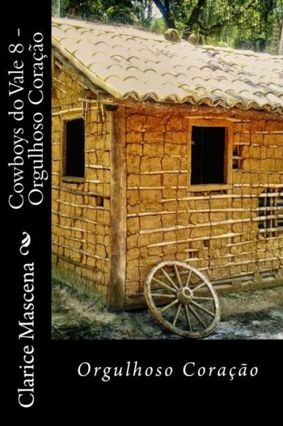 Cover for Clarice Mascena · Cowboys do Vale 8 - Orgulhoso Coração (Paperback Book) (2018)