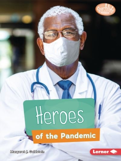 Cover for Margaret J Goldstein · Heroes of the Pandemic - Searchlight Books (Tm) -- Understanding the Coronavirus (Paperback Book) (2022)