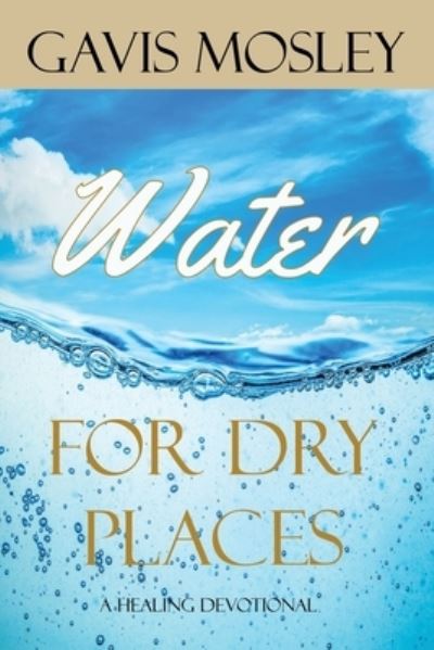 Cover for Gavis Mosley · Water for Dry Places (Taschenbuch) (2019)