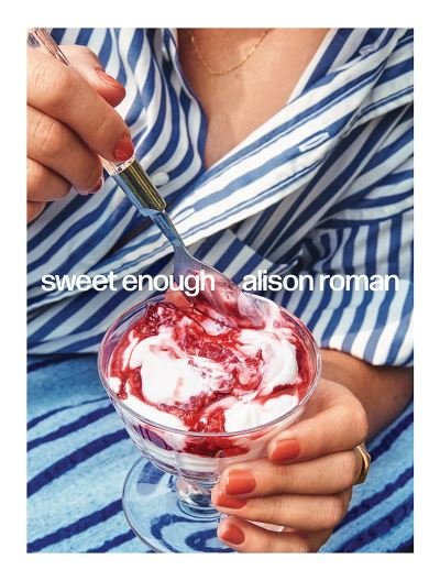 Cover for Alison Roman · Sweet Enough: A Baking Book (Innbunden bok) (2023)