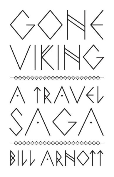 Cover for Bill Arnott · Gone Viking: A Travel Saga - Gone Viking (Paperback Book) (2020)