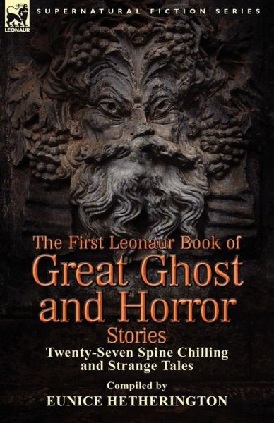 Cover for Eunice Hetherington · The First Leonaur Book of Great Ghost and Horror Stories: Twenty-Seven Spine Chilling and Strange Tales (Paperback Book) (2012)