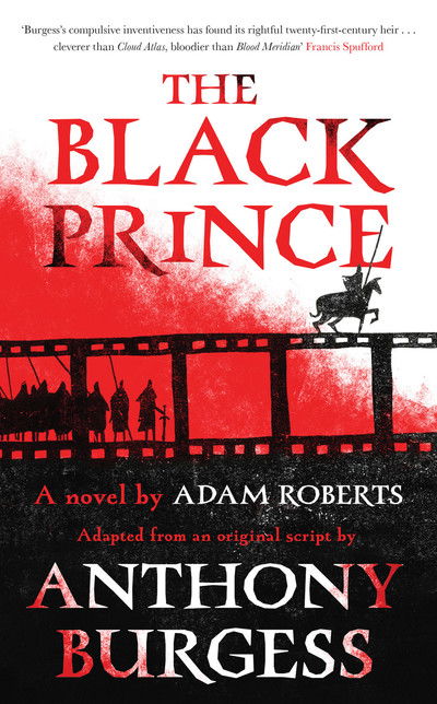 The Black Prince: Adapted from an original script by Anthony Burgess - Adam Roberts - Books - Unbound - 9781783526475 - October 4, 2018