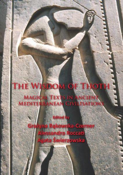 Cover for The Wisdom of Thoth: Magical Texts in Ancient Mediterranean Civilisations (Paperback Book) (2016)