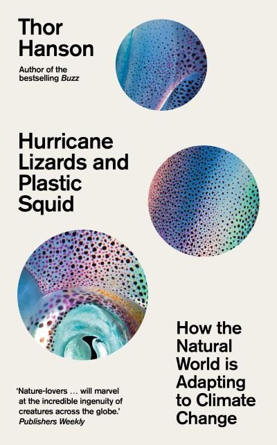 Cover for Thor Hanson · Hurricane Lizards and Plastic Squid: How the Natural World is Adapting to Climate Change (Innbunden bok) (2022)