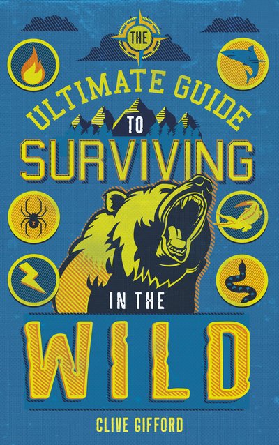 Cover for Clive Gifford · The Ultimate Guide to Surviving in the Wild - Ultimate Guides (Taschenbuch) (2019)