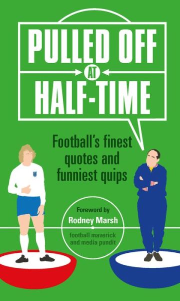 Cover for Stuart Reeves · Pulled Off at Half-Time: Football's Finest Quotes and Funniest Quips (Hardcover Book) [Revised and updated edition] (2018)