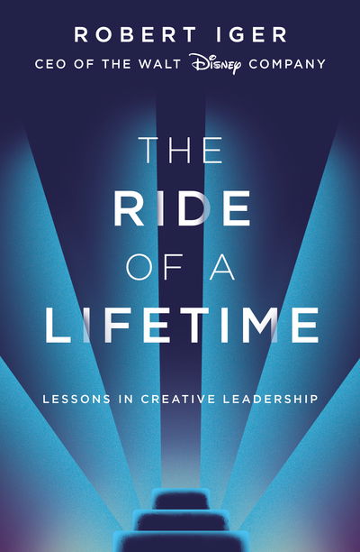 Cover for Robert Iger · The Ride of a Lifetime: Lessons in Creative Leadership (Paperback Book) (2019)