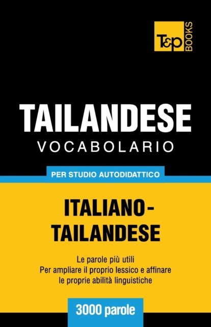 Cover for Andrey Taranov · Vocabolario Italiano-Thailandese per studio autodidattico - 3000 parole - Italian Collection (Paperback Book) (2018)