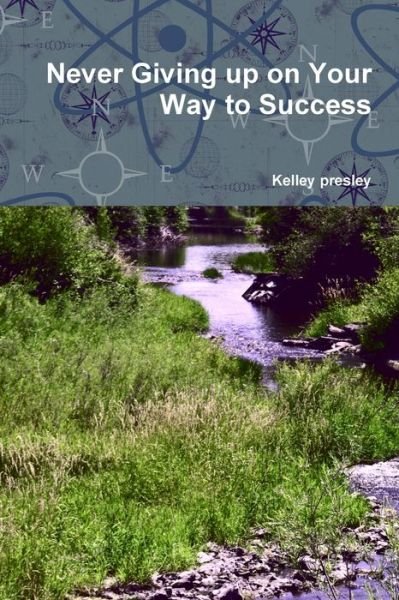 Kelley Presley · Never Giving up on Your Way to Success (Taschenbuch) (2020)