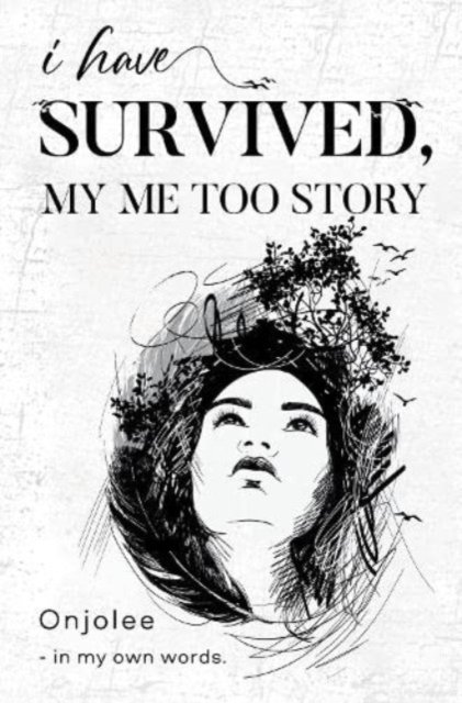 Cover for Onjolee - · I Have Survived, My Me Too Story (Paperback Book) (2023)
