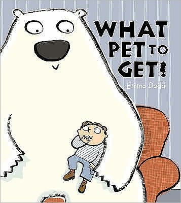 Cover for Emma Dodd · What Pet to Get (Paperback Book) (2007)