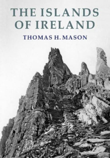 Cover for Thomas H. Mason · The Islands of Ireland: Their Scenery, People, Life and Antiquities (Paperback Book) [5 New edition] (2023)