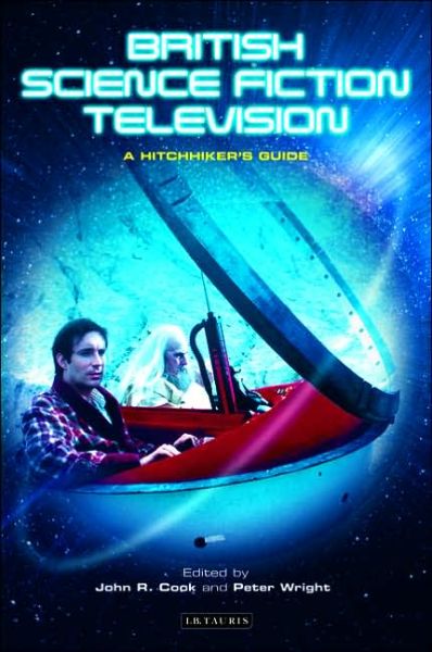 Cover for John R. Cook · British Science Fiction Television: A Hitchhiker's Guide - Popular Television Genres (Hardcover Book) (2005)