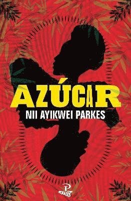 Cover for Nii Ayikwei Parkes · Azucar: a novel (Paperback Book) (2023)