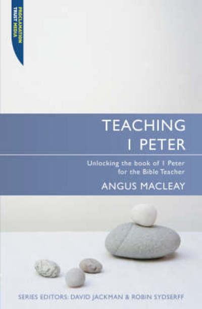 Cover for Angus MacLeay · Teaching 1 Peter: Unlocking the book of 1 Peter for the Bible Teacher - Proclamation Trust (Paperback Book) [Revised edition] (2014)