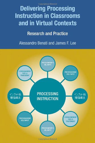 Cover for Alessandro G. Benati · Delivering Processing Instruction in Classrooms and in Virtual Contexts: Research and Practice (Inbunden Bok) (2007)