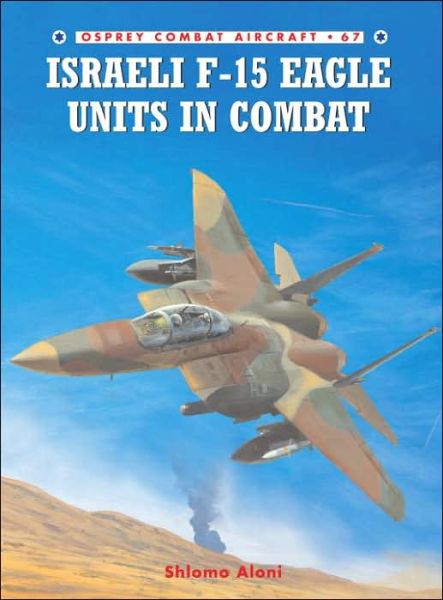 Cover for Shlomo Aloni · Israeli F-15 Eagle Units in Combat - Combat Aircraft (Paperback Book) (2006)