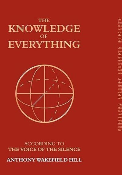 Cover for Anthony Wakefield Hill · The Knowledge of Everything: According to the Voice of Silence (Hardcover Book) (2010)